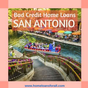 Home Loans San Antonio Tx Bad Credit
